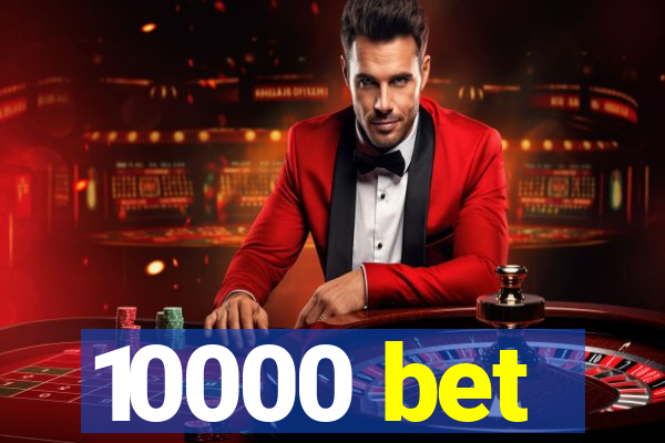10000 bet